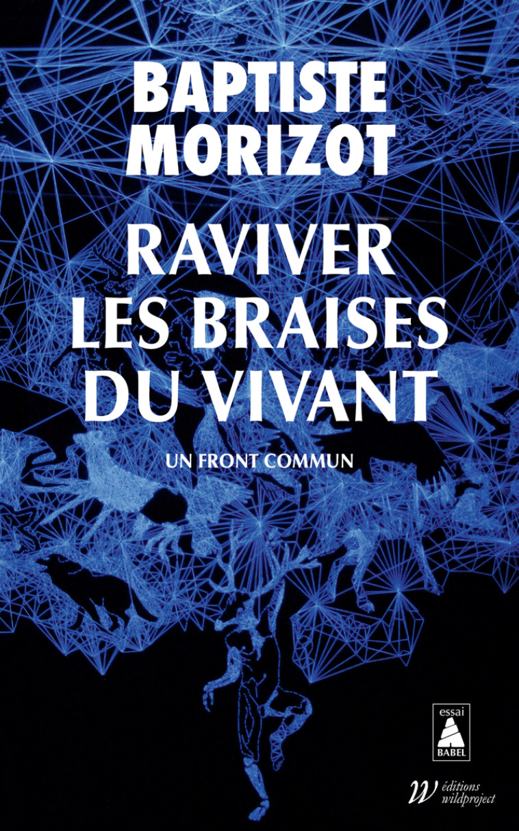 Raviver les braises du vivant - Baptiste Morizot - ACTES SUD