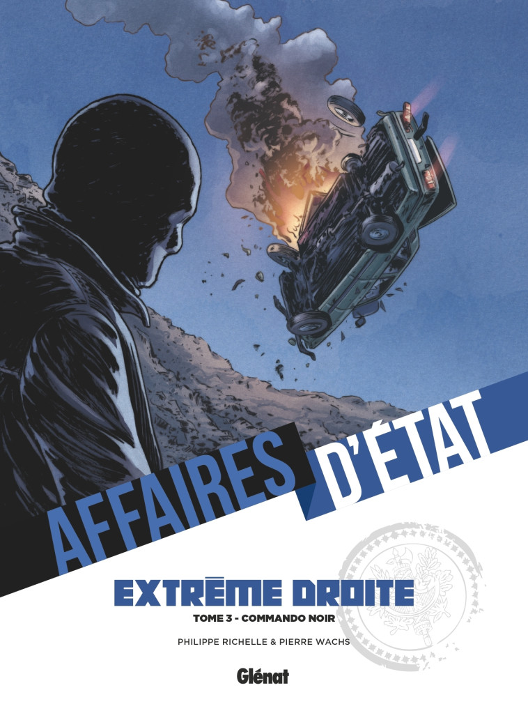 Affaires d'Etat - Extrême Droite - Tome 03 - Philippe Richelle, Pierre Wachs - GLENAT