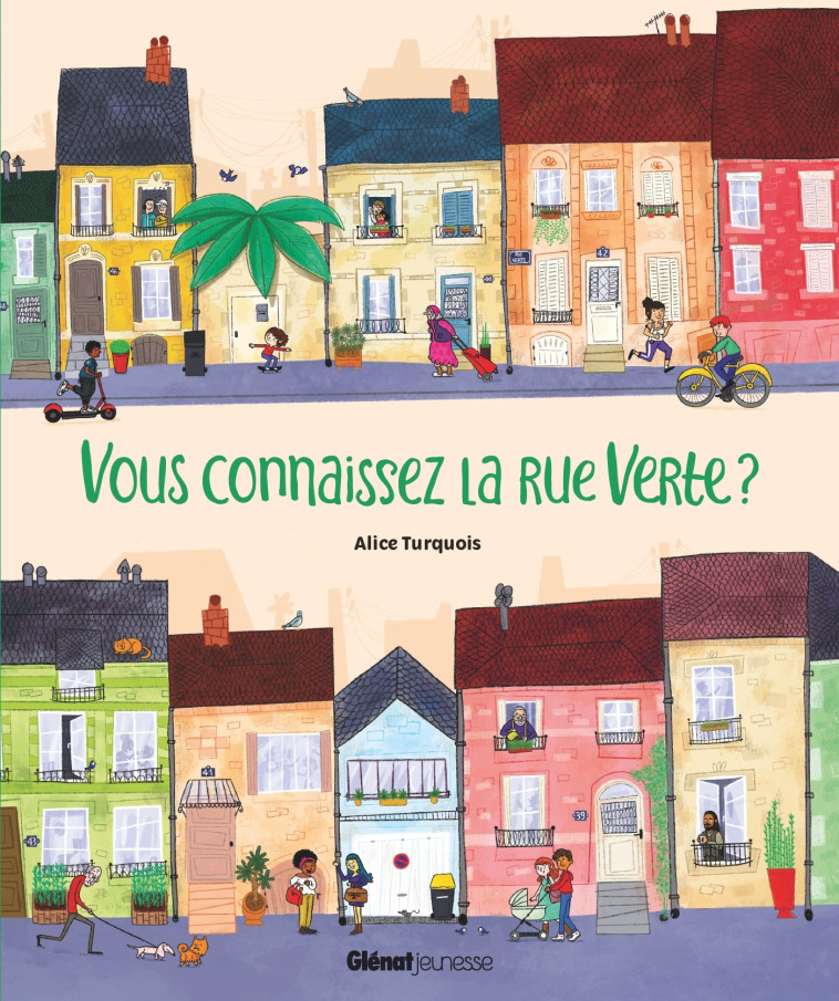 Vous connaissez la rue Verte ? - Alice Turquois - GLENAT JEUNESSE