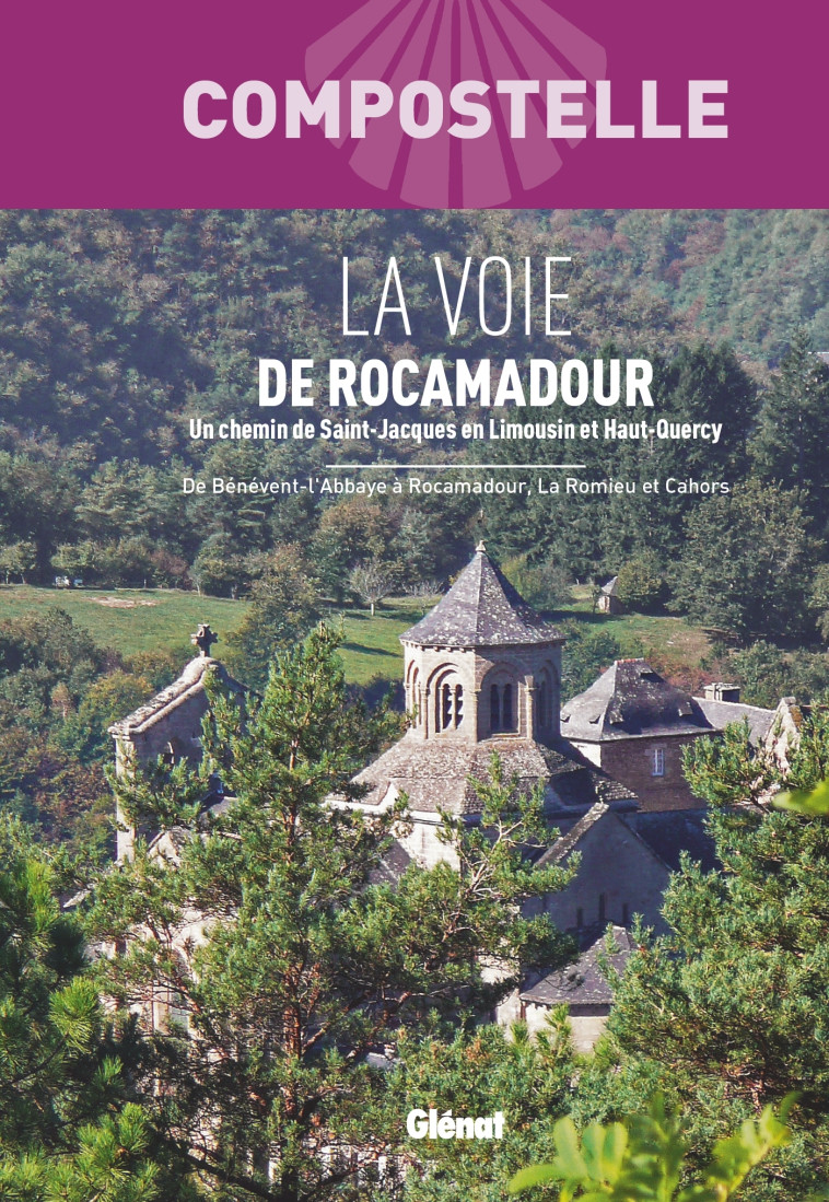 Compostelle La Voie de Rocamadour - Association Un Chemin De Saint-Jacques Association Un Chemin De Saint-Jacques - GLENAT