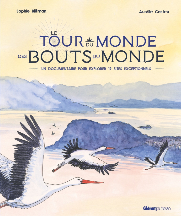 Le Tour du monde des bouts du monde - Sophie Blitman, Aurélie Castex - GLENAT JEUNESSE