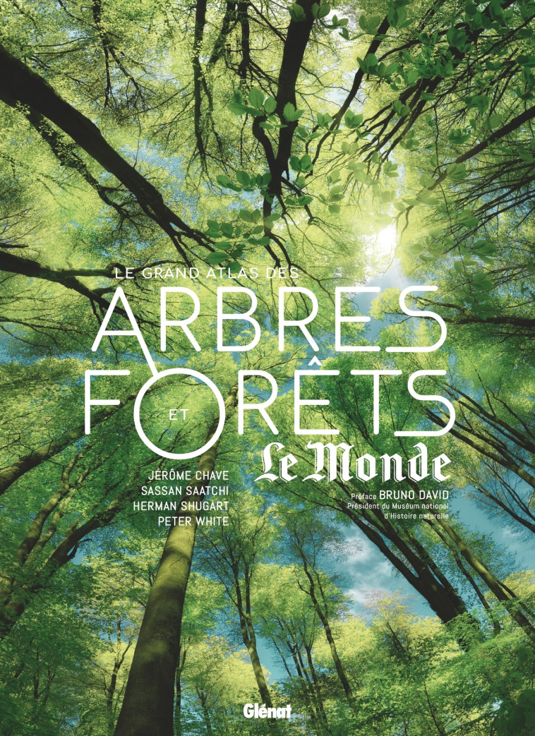 Le grand atlas des arbres et forêts - Jérôme Chave, Herman Shugart, Sassan Saatchi, Peter White, Bruno David - GLENAT