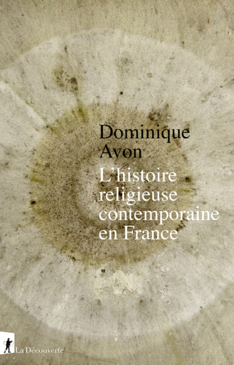 L'histoire religieuse contemporaine en France - Dominique Avon - LA DECOUVERTE