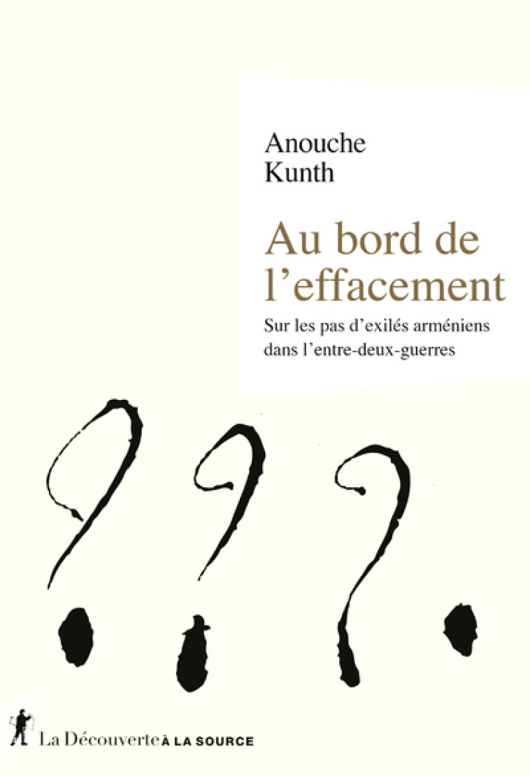 Au bord de l'effacement - Sur les pas d'exilés arméniens dans l'entre-deux guerres - Anouche Kunth - LA DECOUVERTE