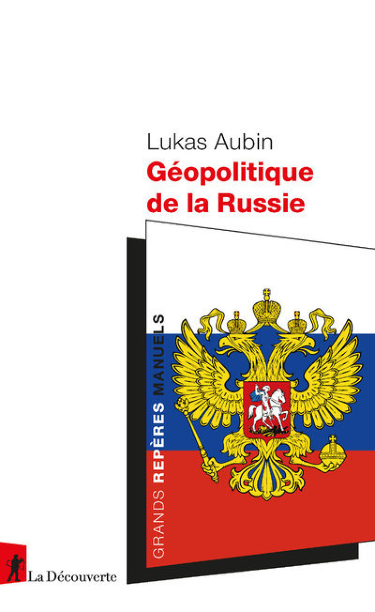 Géopolitique de la Russie - Lukas Aubin - LA DECOUVERTE