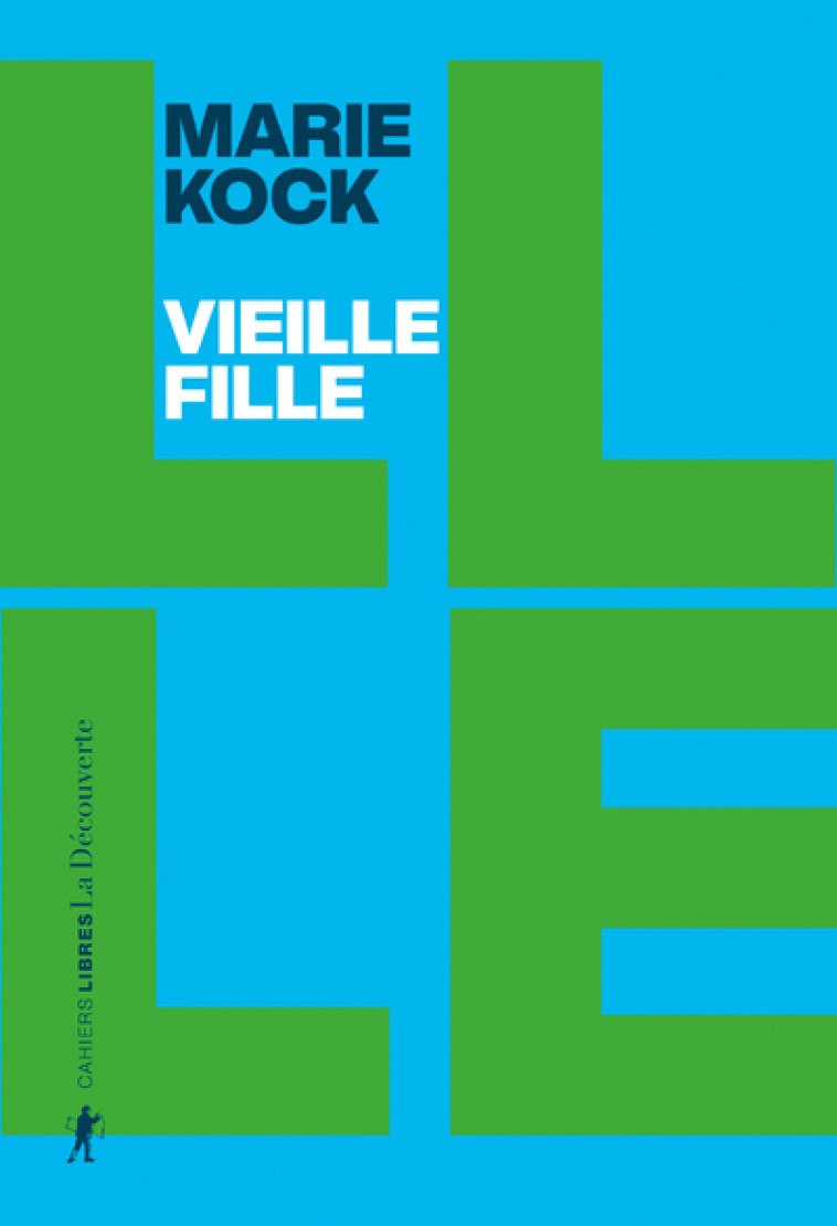 Vieille fille - Une proposition - Marie Kock - LA DECOUVERTE