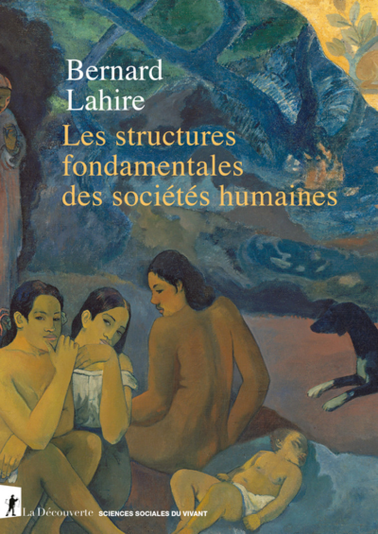 Les structures fondamentales des sociétés humaines - Bernard Lahire - LA DECOUVERTE