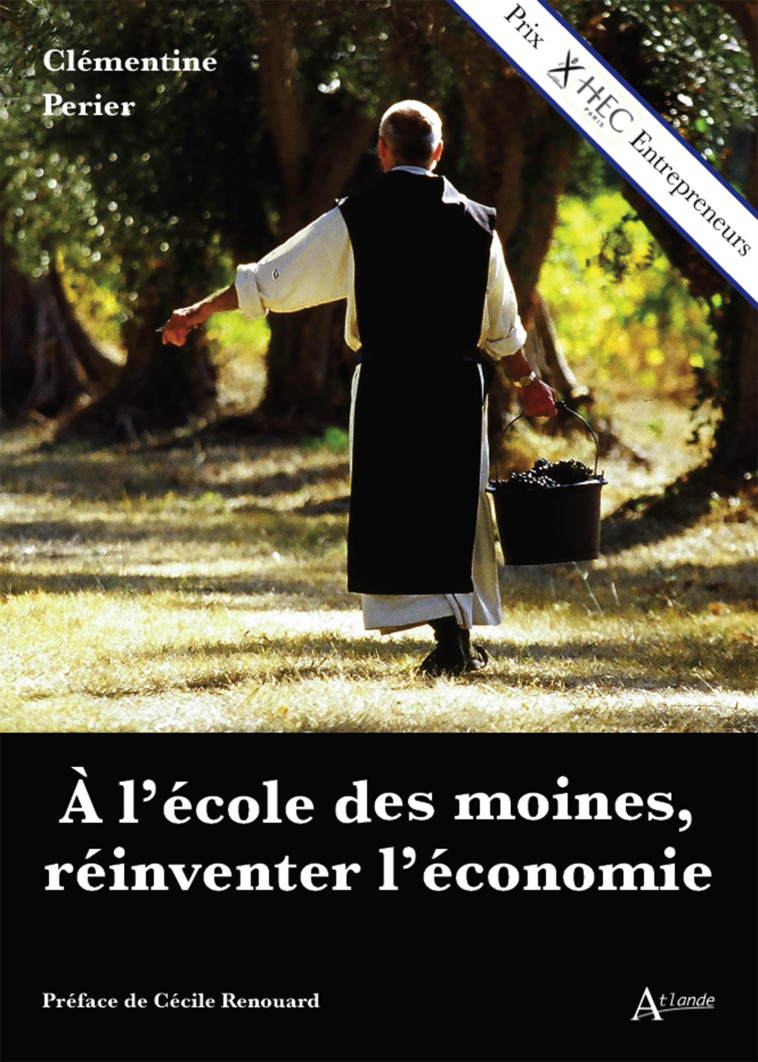 A l'école des moines, réinventer l'économie - Clémentine Perier, Cécile Renouard - ATLANDE