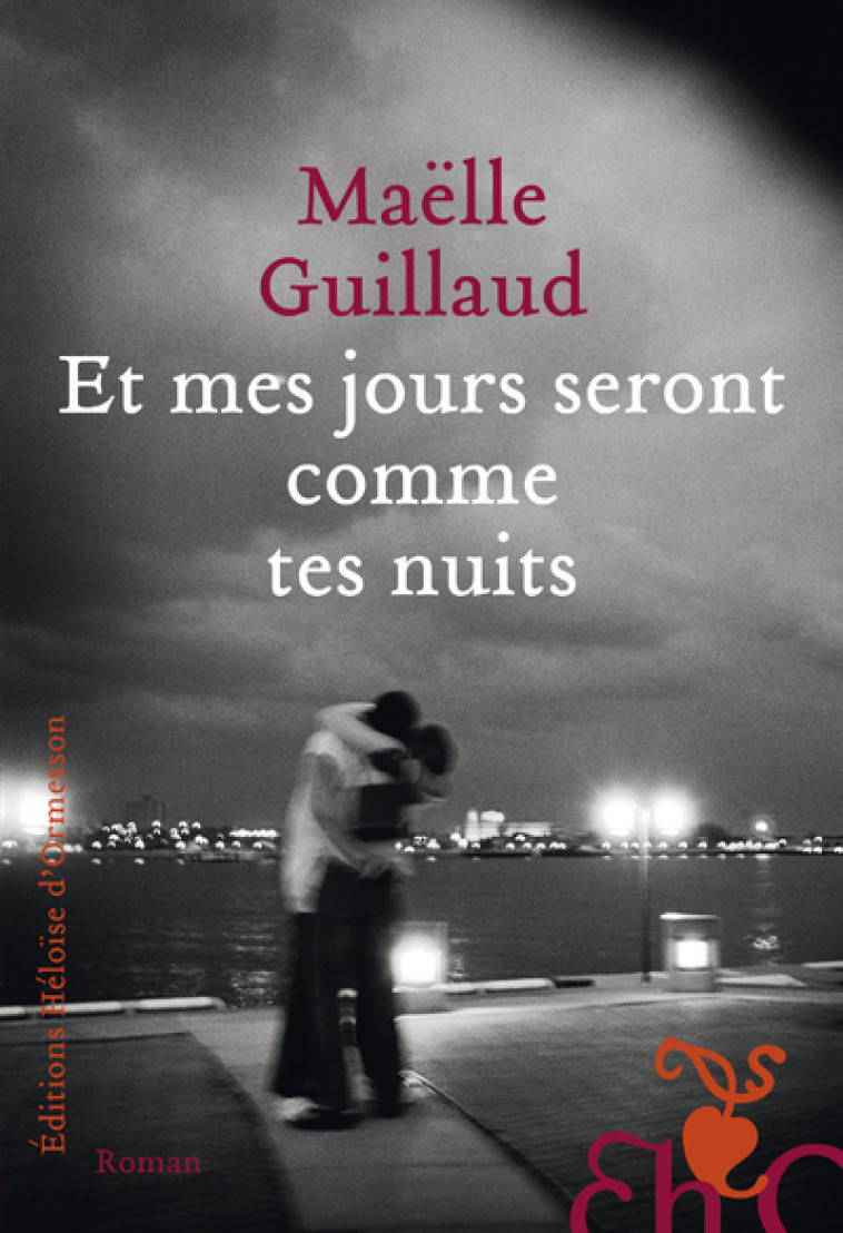 Et mes jours seront comme tes nuits - Maëlle Guillaud - H D ORMESSON