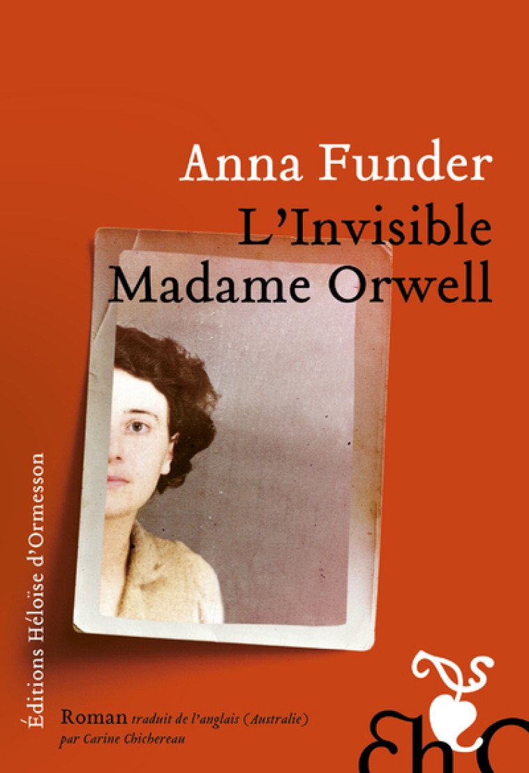 L'Invisible madame Orwell - Anna Funder, Carine Chichereau - H D ORMESSON