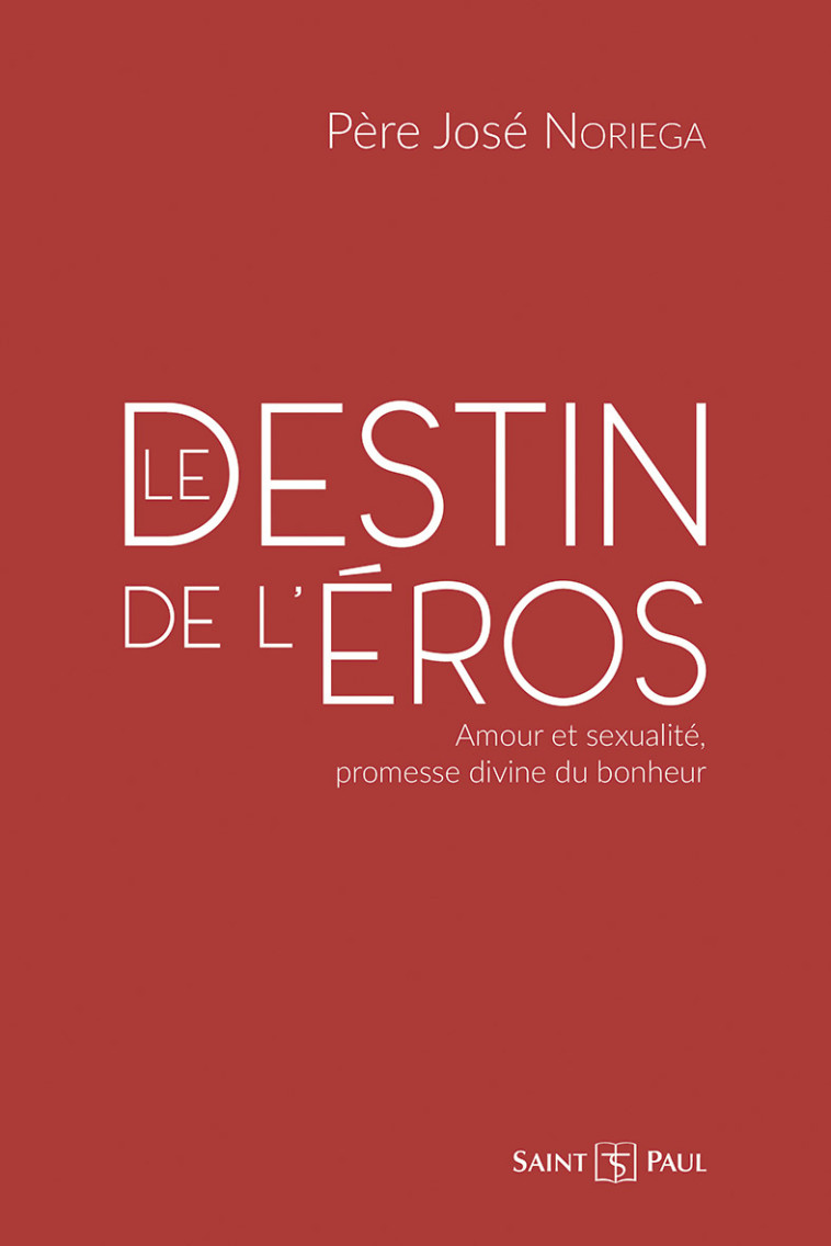 Le destin de l'Éros - José Noriega - SAINTPAUL