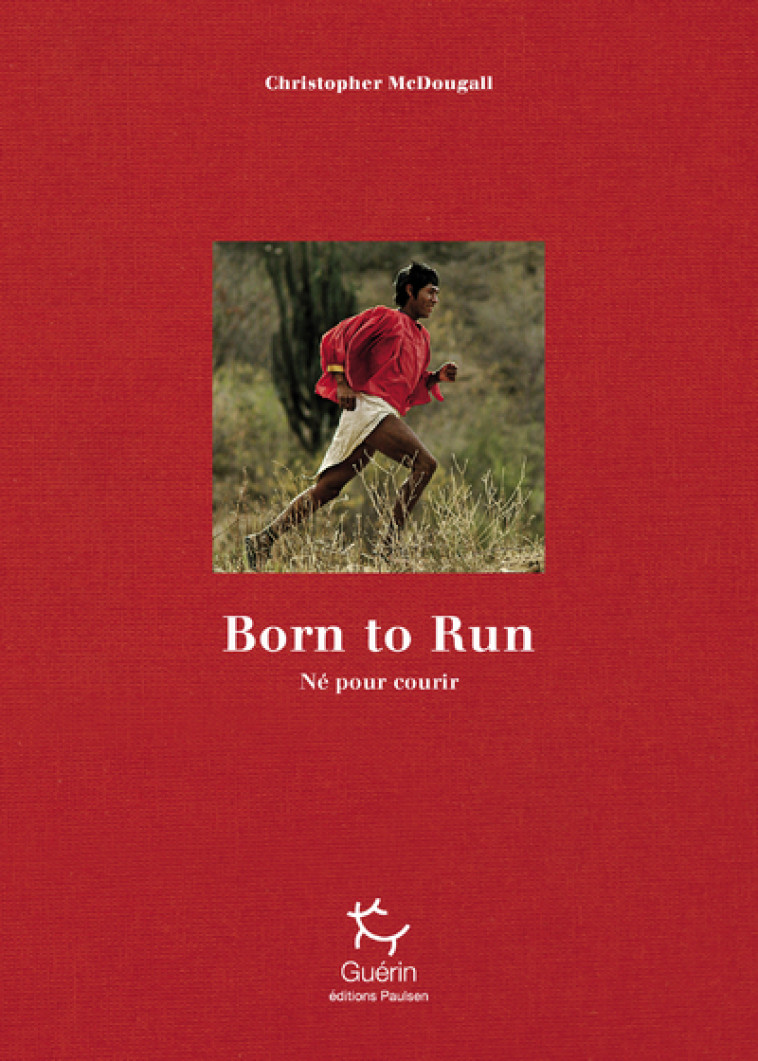 Born to Run : né pour courir - Edition limitée 10e anniversaire - Christopher McDougall, Jean-Philippe Lefief - PAULSEN GUERIN