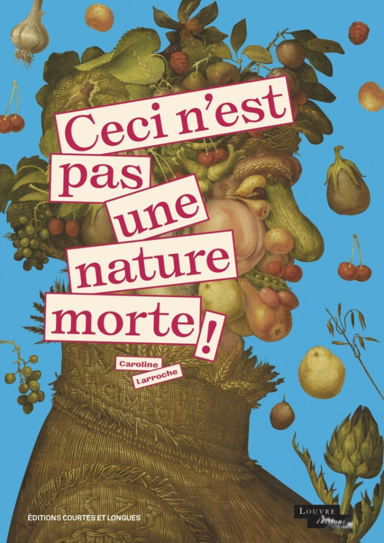 Ceci n'est pas une nature morte ! - Caroline Larroche - COURTES LONGUES