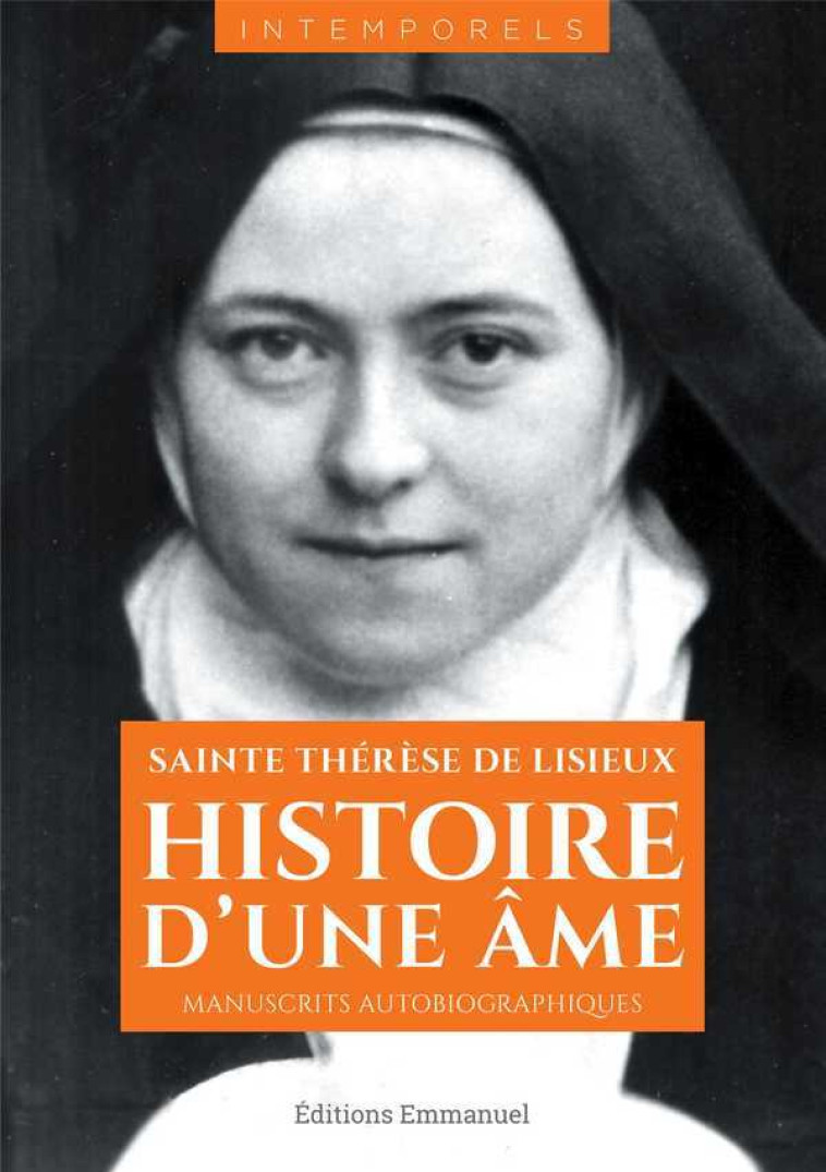 Histoire d'une âme, manuscrits autobiographiques -  Sainte Thérèse de Lisieux - EMMANUEL