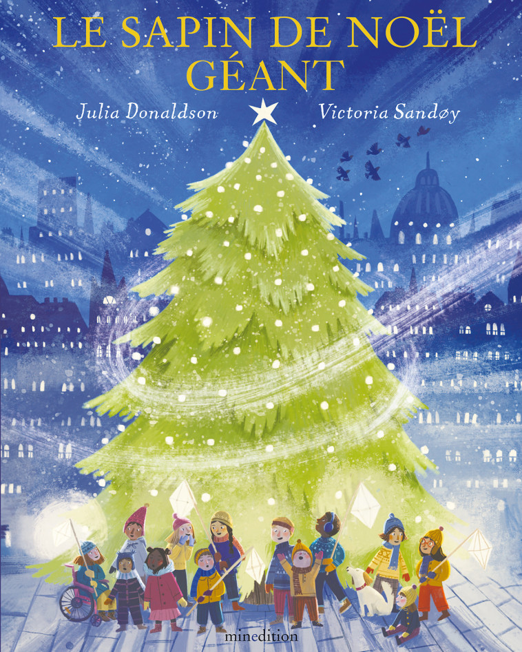 Le sapin de Noël géant - Julia Donaldson, Victoria SANDØY - MINEDITION