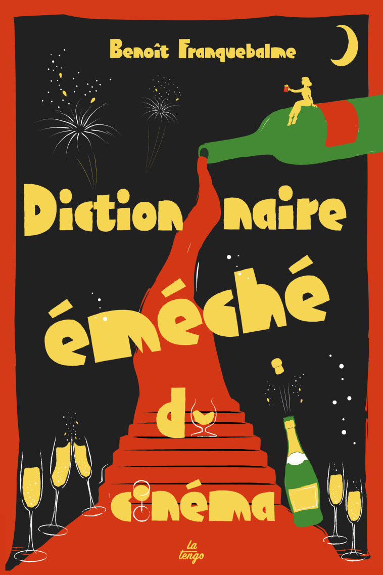 Dictionnaire éméché du cinéma - Benoît Franquebalme - TENGO