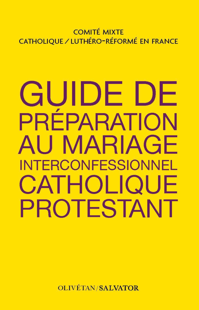 Guide de préparation au mariage interconfessionnel catholique-protestant -  Comité mixte catholique / luthéro-réformé - OLIVETAN