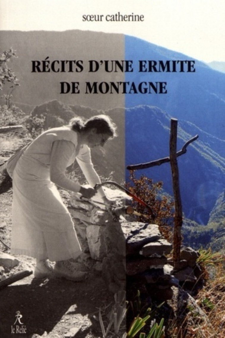 Récits d'une ermite de montagne - Soeur catherine Soeur catherine,  Soeur Catherine Ermite - RELIE