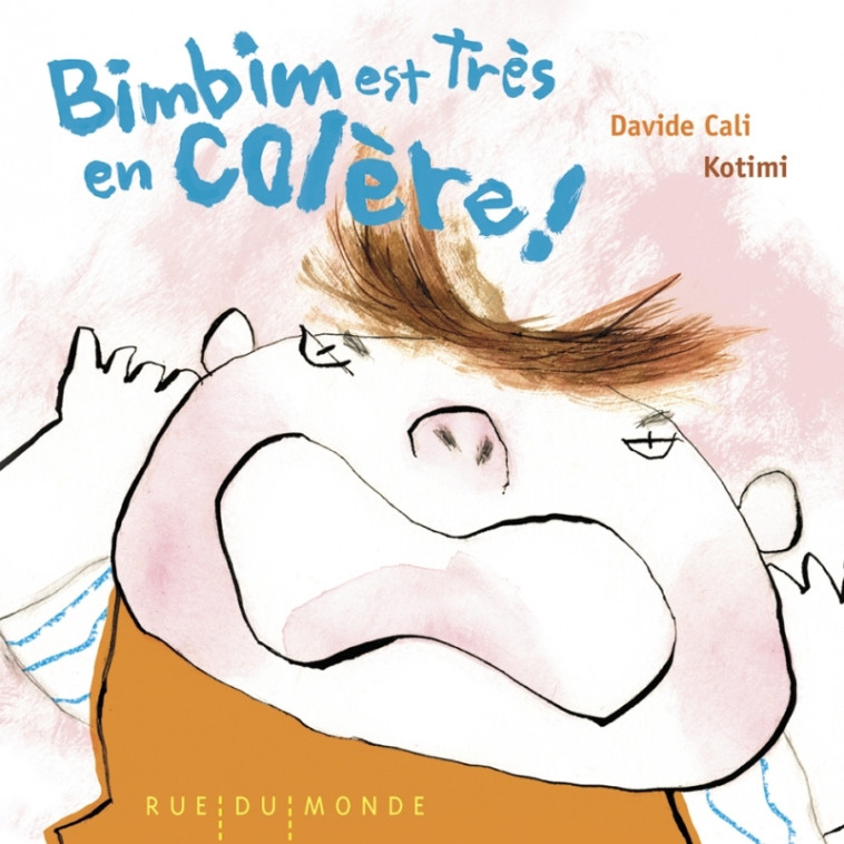 BIMBIM EST TRES EN COLERE ! - Davide Cali, KOTIMI KOTIMI - RUE DU MONDE