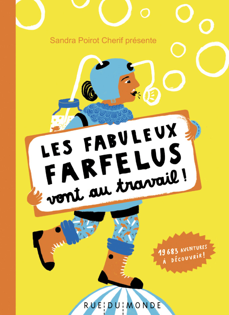 LES FABULEUX FARFELUS VONT AU TRAVAIL - Sandra Poirot Cherif - RUE DU MONDE