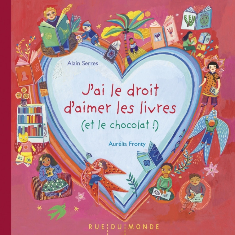 J'ai le droit d'aimer les livres (et le chocolat) ! - Aurélia Fronty, Alain Serrès - RUE DU MONDE