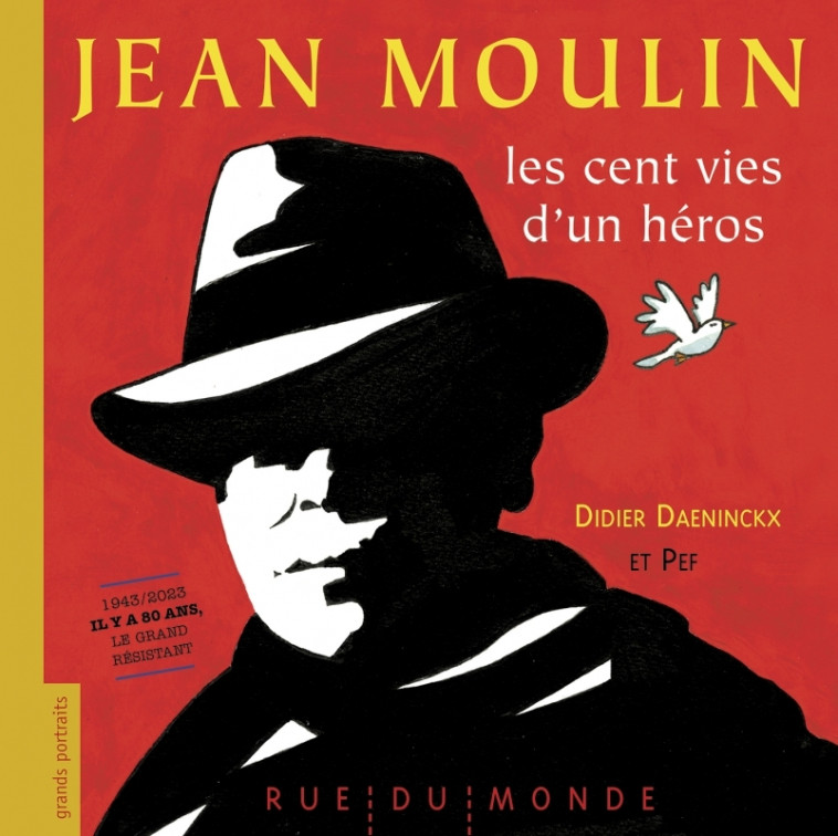 Jean Moulin - Les cent vies d'un héros - Didier Daeninckx, Pef Pef - RUE DU MONDE