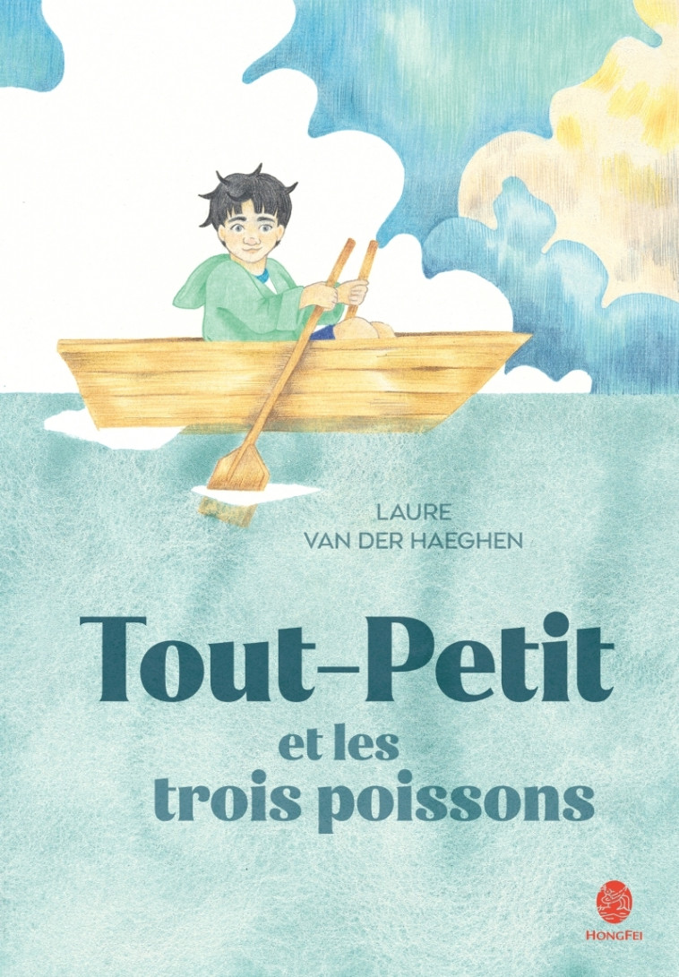 Tout-Petit et les trois poissons - Laure VAN DER HAEGHEN - HONGFEI