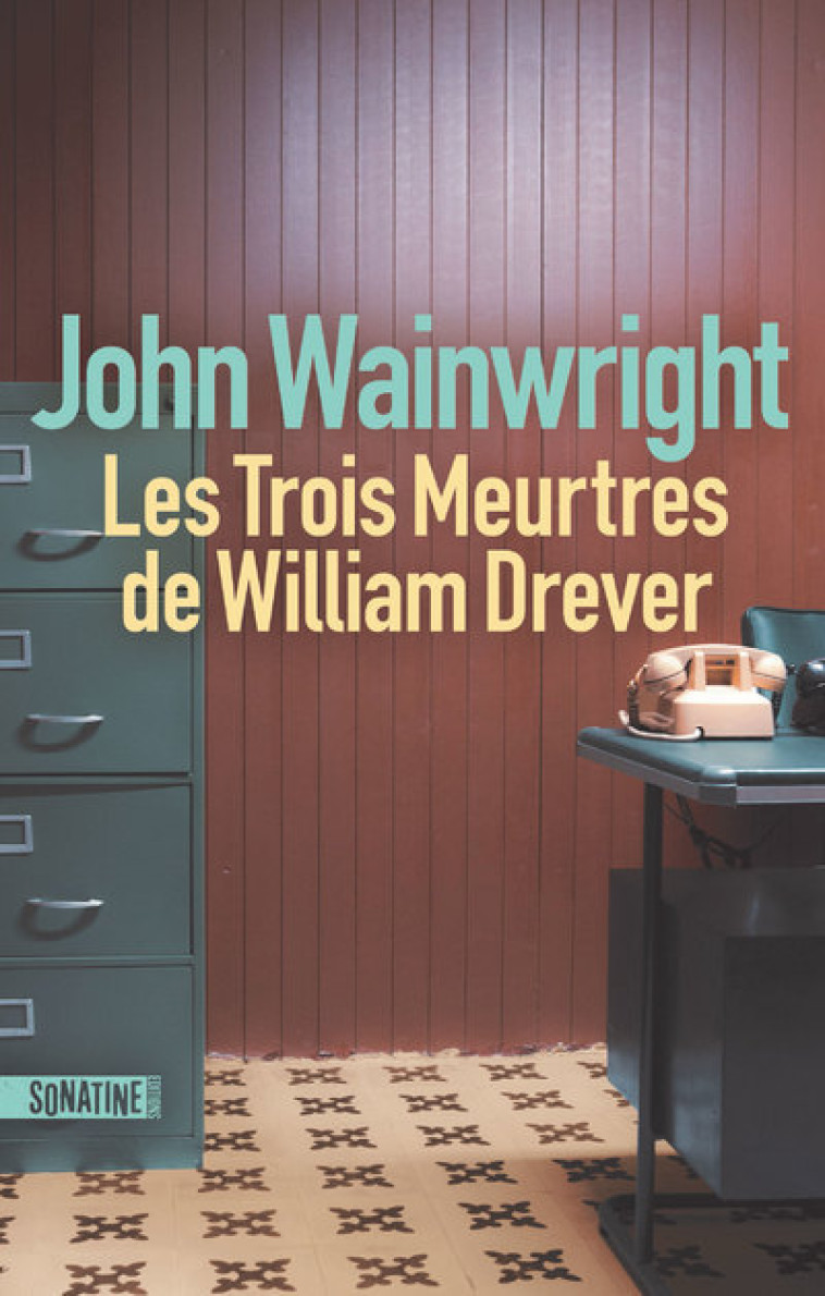 Les Trois Meurtres de William Drever - John Wainwright, Clément Baude - SONATINE