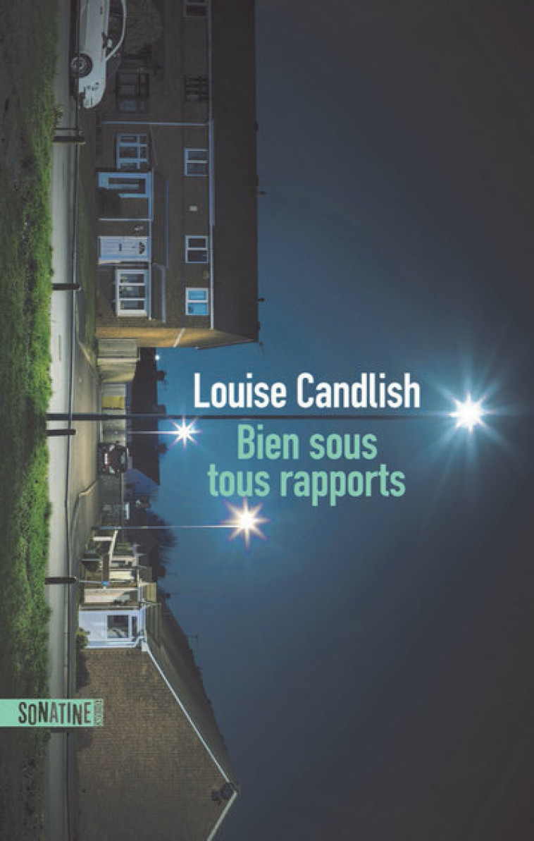 Bien sous tous rapports - Louise Candlish, Caroline Nicolas - SONATINE