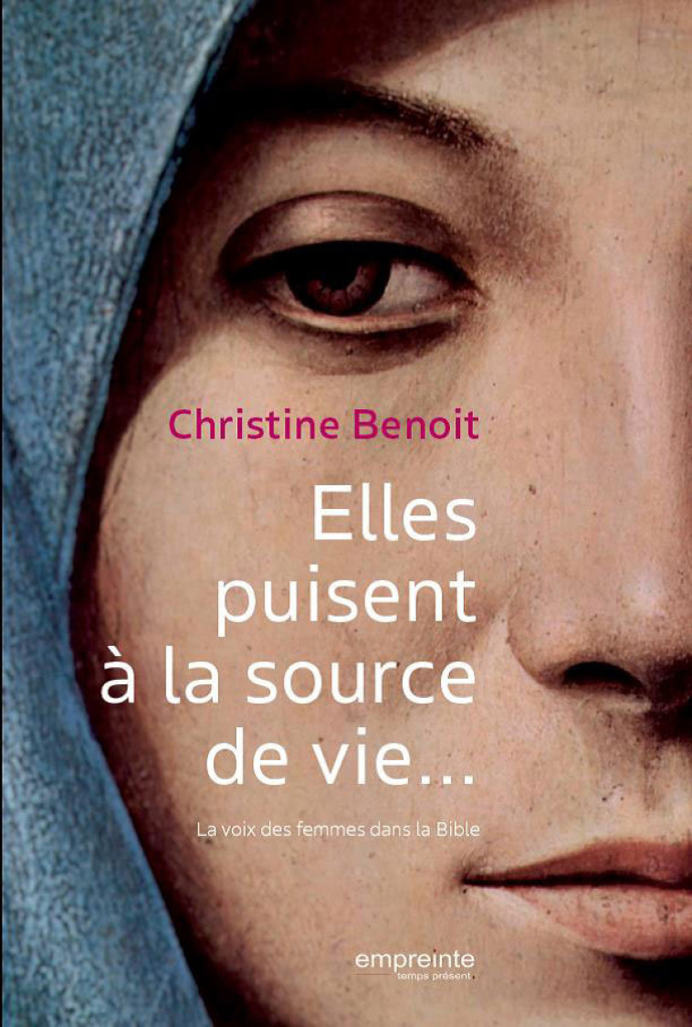 Elles puisent à la Source de vie... - Christine Benoit - EMPREINTE TEMPS