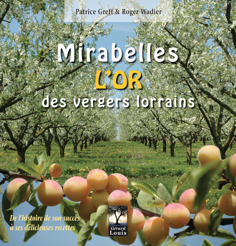 Mirabelles, l'or des vergers lorrains - P. Greff - R. Wadier - PLI