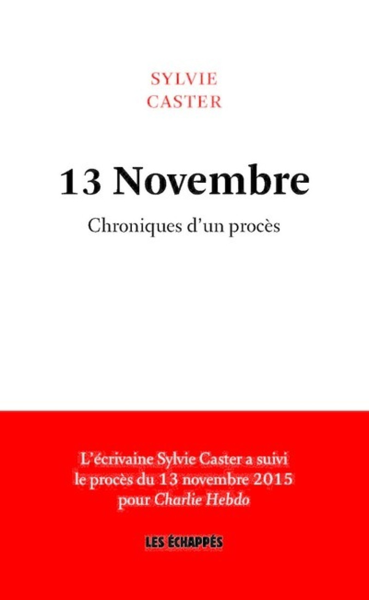 13 Novembre - Chroniques d'un procès - Sylvie Caster - ECHAPPES