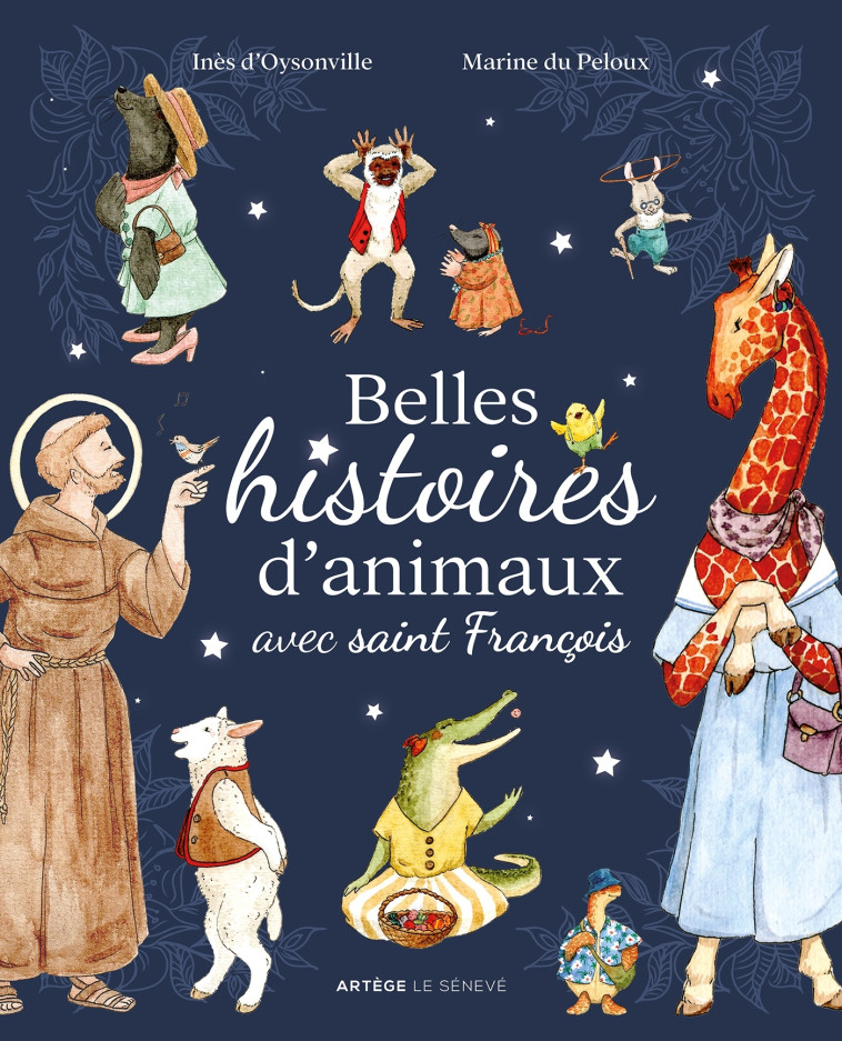 Belles histoires d'animaux avec saint François - Inès d'Oysonville, Marine du Peloux - SENEVE