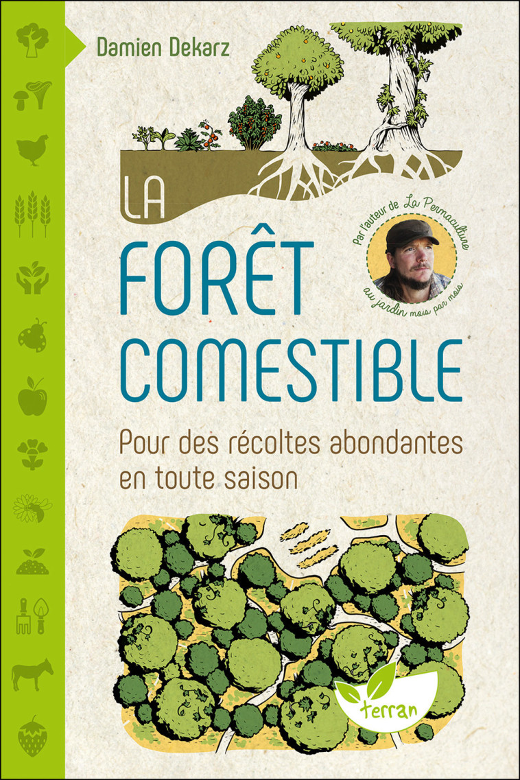 La forêt comestible - Pour des récoltes abondantes en toute saison - Damien Dekarz - DE TERRAN