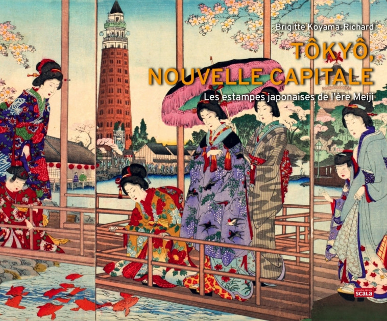 Tokyo, nouvelle capitale - Les estampes japonaises de l'ère - Brigitte Koyama-Richard - SCALA