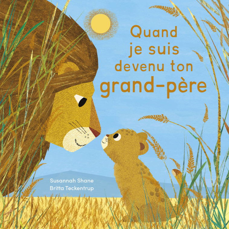 QUAND JE SUIS DEVENU TON GRAND-PÈRE - Susannah SHANE, Britta Teckentrup - 1 2 3 SOLEIL