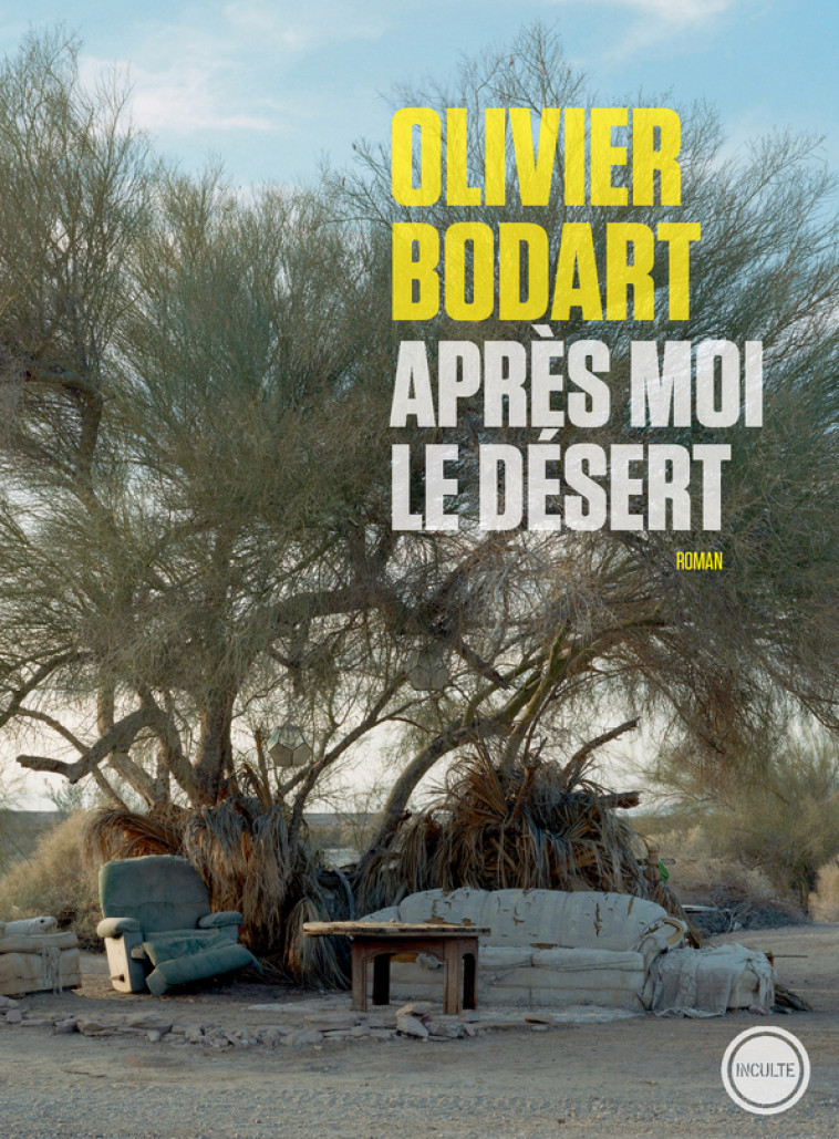 Après moi le désert - Olivier Bodart - INCULTEDERMARGE