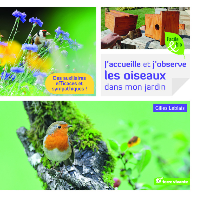 J'accueille et j'observe les oiseaux dans mon jardin - GILLES LEBLAIS - TERRE VIVANTE