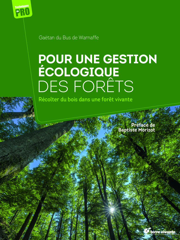 Pour une gestion écologique des forêts - Gaëtan Du Bus de Warnaffe, Baptiste Morizot - TERRE VIVANTE