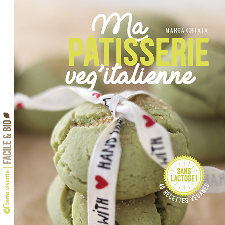 Ma pâtisserie veg'italienne - Maria Chiaia,  Clea - TERRE VIVANTE