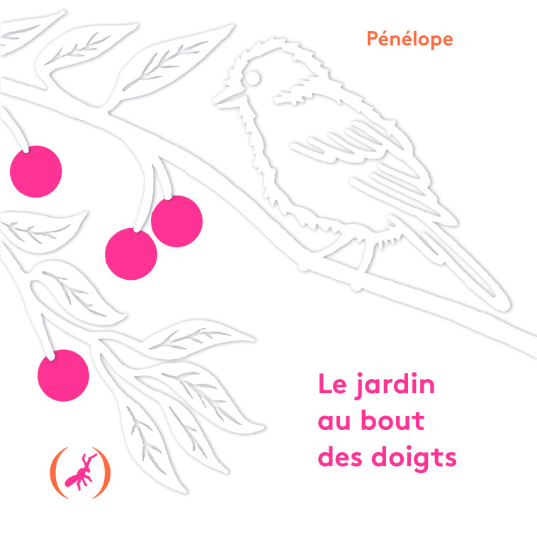 Le jardin au bout des doigts -  PENELOPE - GRANDES PERSONN