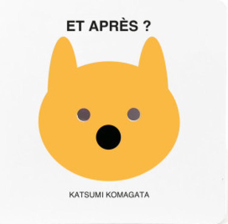 Et après ? - Katsumi Komagata - GRANDES PERSONN