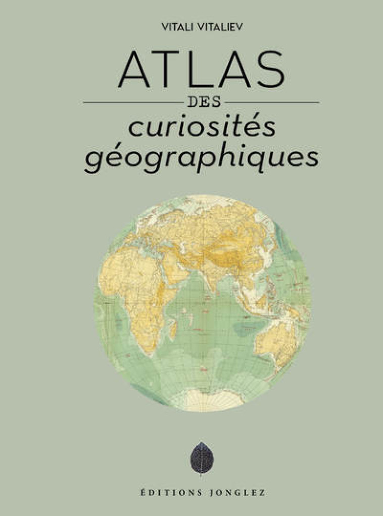 Atlas des curiosités géographiques - Vitali Vitaliev, Cyrille Suss, Audrey FAVRE - JONGLEZ