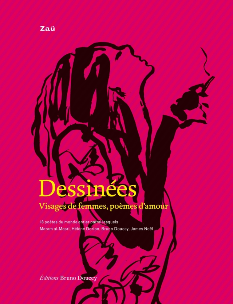 Dessinées - Visages de femmes, poèmes d'amour - Zau Zau, Maram al-Masri, Bruno Doucey, Hélène Dorion, Murielle Szac, James NOEL - BRUNO DOUCEY