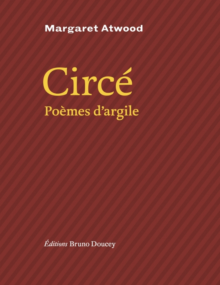 Circé - Poèmes d'argile - Margaret Atwood, Murielle Szac, Christine Evain - BRUNO DOUCEY