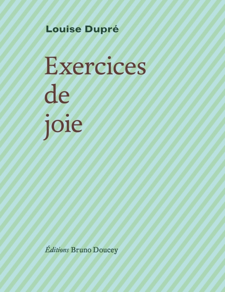 Exercices de joie - Louise Dupré - BRUNO DOUCEY