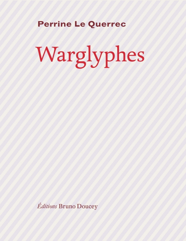 Warglyphes - Perrine LE QUERREC - BRUNO DOUCEY