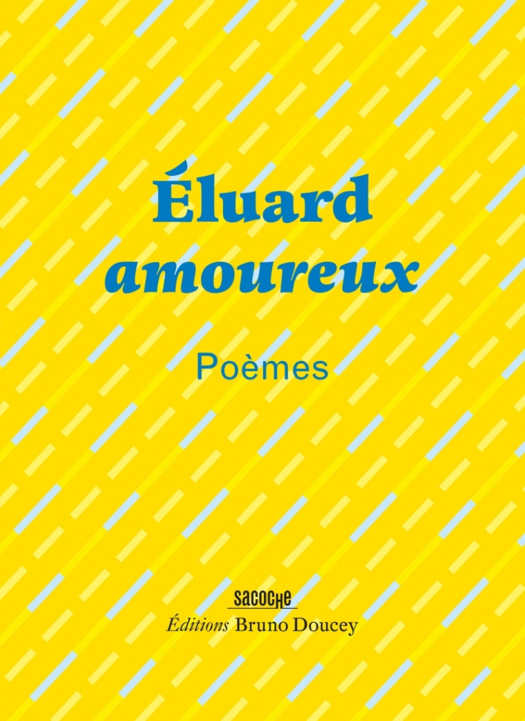 Éluard amoureux - Poèmes - Paul Eluard, Bruno Doucey, Ernest Pignon-Ernest - BRUNO DOUCEY