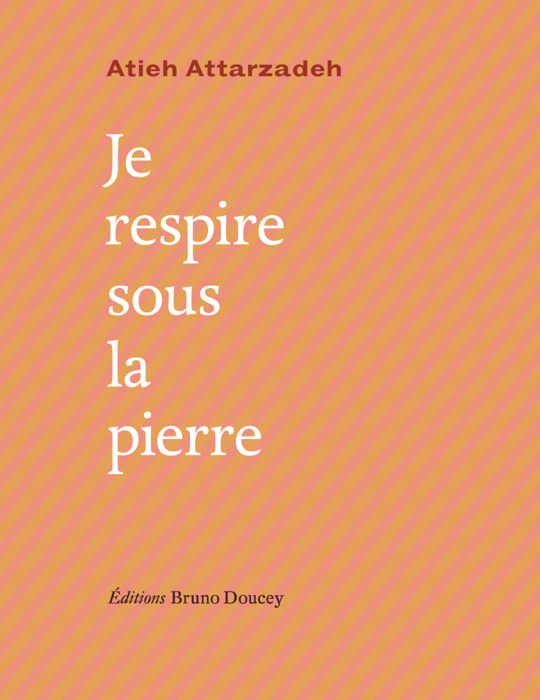 Je respire sous la pierre - Farideh RAVA, Atieh ATTARZADEH - BRUNO DOUCEY