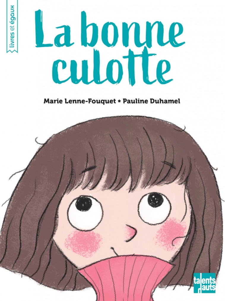 La bonne culotte - Marie LENNE-FOUQUET, Pauline Duhamel - TALENTS HAUTS